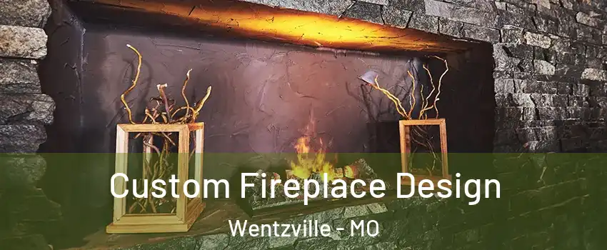  Custom Fireplace Design Wentzville - MO