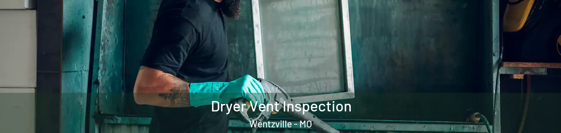  Dryer Vent Inspection Wentzville - MO
