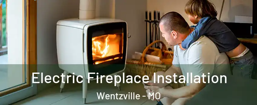  Electric Fireplace Installation Wentzville - MO