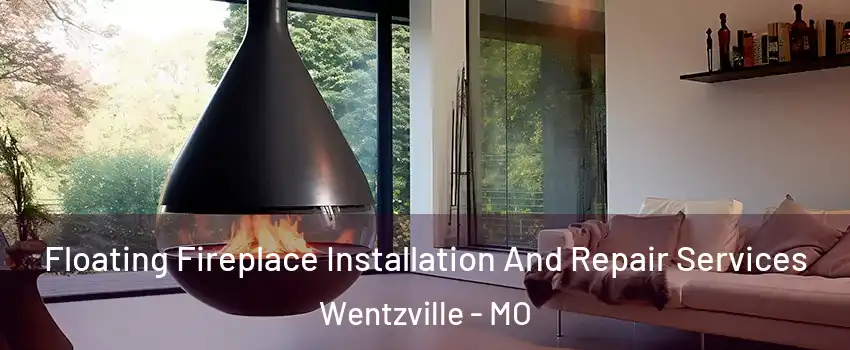  Floating Fireplace Installation And Repair Services Wentzville - MO