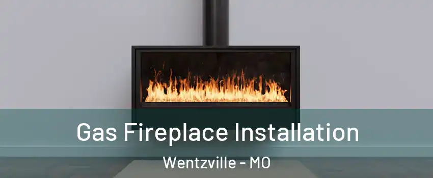  Gas Fireplace Installation Wentzville - MO