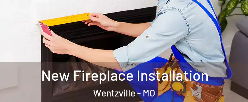  New Fireplace Installation Wentzville - MO