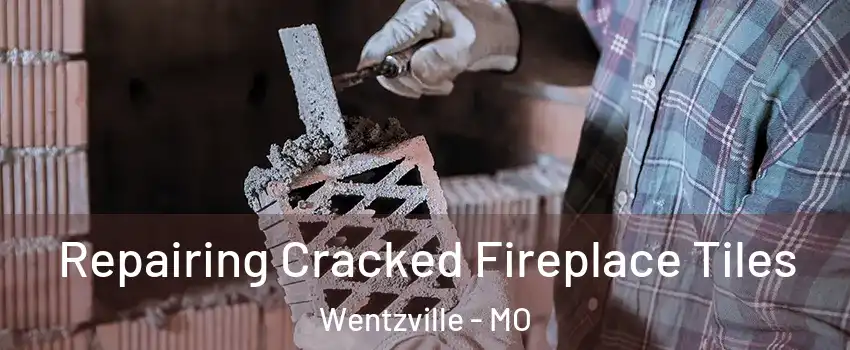  Repairing Cracked Fireplace Tiles Wentzville - MO
